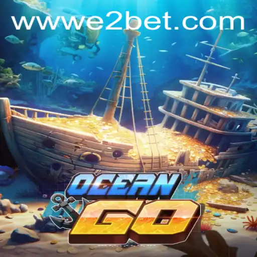 Dive into Excitement: Exploring OceanGO and E2BET
