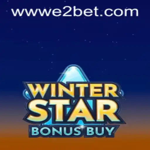 Discover the Thrills of WinterStarBonusBuy With E2BET